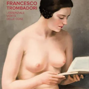 Compra Online Francesco Trombadori. L‘essenziale verità delle cose. Catalogo della mostra (Roma, 13 ottobre 2017-11 febbraio 2018). Ediz. a colori