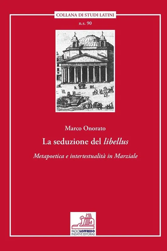 La seduzione del «libellus». «Metapoetica e intertestualità in Marziale» Vendita Finale
