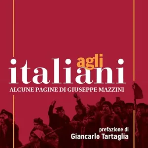 Agli italiani. Alcune pagine di Giuseppe Mazzini. Ediz. integrale Nuovo Arrivo
