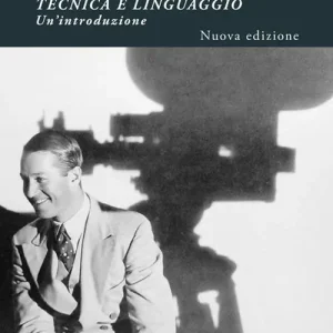 Affare Il cinema. Tecnica e linguaggio. Un‘introduzione