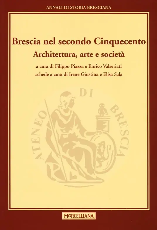 Occasione Brescia nel secondo Cinquecento. Architettura, arte e società. Annali di storia Bresciana