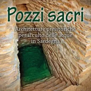 Offerta Pozzi sacri. Architetture preistoriche per il culto delle acque in Sardegna