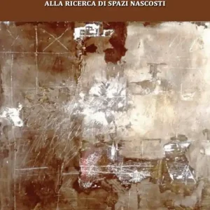 Dino Campana. Alla ricerca di spazi nascosti Subito Disponibile