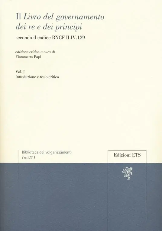 Offerta Speciale Il «libro del governamento dei re e dei principi» secondo il codice BNCF II.IV.129. Vol. 1 Introduzione e testo critico