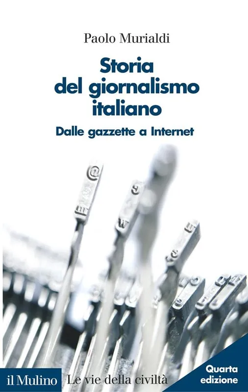 Storia del giornalismo italiano. Dalle gazzette a internet Esclusivo
