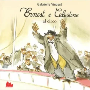 Solo Oggi Ernest e Celestine al circo. Ediz. illustrata