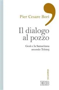 Il dialogo al pozzo. Gesù e la Samaritana secondo Tolstoj Promozione