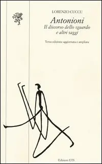 Antonioni. Il discorso dello sguardo e altri saggi Must-Have