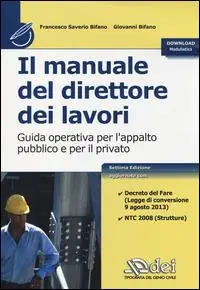 Il manuale del direttore dei lavori. Guida operativa per l‘appalto pubblico e per il privato Scelto Dai Clienti
