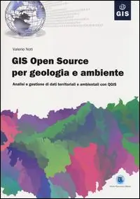 GIS open source per geologia e ambiente. Analisi e gestione di dati territoriali e ambientali con QGIS Novità