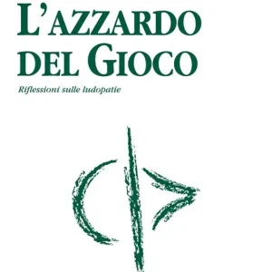 L‘azzardo del gioco. Riflessioni sulle ludopatie Vendita Finale