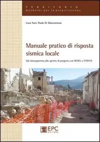 Manuale pratico di risposta sismica locale. Dal sismogramma allo spettro di progetto con Rexel e Strata Ultima Occasione
