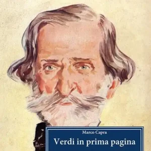 Verdi in prima pagina. Nascita, sviluppo e affermazione della figura di Verdi nella stampa italiana dal XIX al XXI secolo Offerta Speciale
