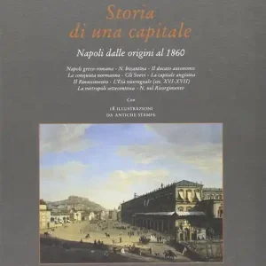 Storia di una capitale. Napoli dalle origini al 1860 Occasione Imperdibile