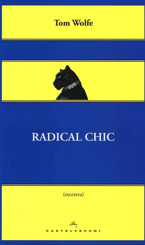 Radical chic. Il fascino irresistibile dei rivoluzionari da salotto Popolare