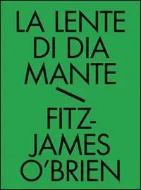 La lente di diamante. Tutti i racconti fantastici. Vol. 2 Prezzo Conveniente