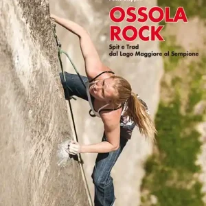Offerta Ossola rock. Falesie e vie. Spit e Trad dal Lago Maggiore al Sempione. Valli Antigorio e Formazza. Ediz. tedesca