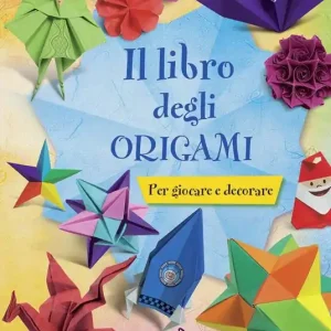 Il libro degli origami. Per giocare e decorare. Ediz. illustrata Popolare