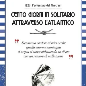 Cento giorni in solitario attraverso l‘Altantico. 1923, l‘avventura del Firecrest Soddisfatti O Rimborsati