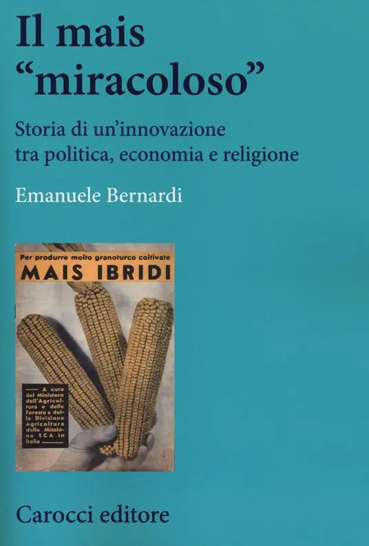Il mais «miracoloso». Storia di un‘innovazione tra politica, economia e religione Reso Gratuito
