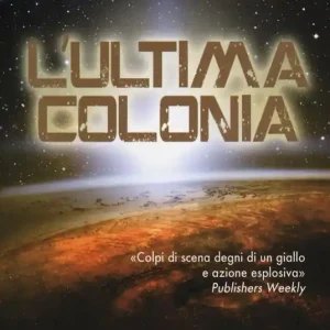 L‘ultima colonia. Ediz. illustrata Occasione Imperdibile