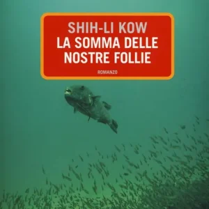 La somma delle nostre follie Ordina Subito