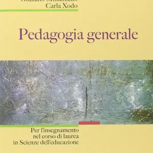 Pedagogia generale. Per l‘insegnamento nel corso di laurea in Scienze dell‘educazione Quantità Limitata