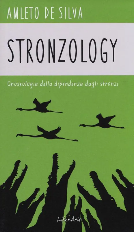 Stronzology. Gnoseologia della dipendenza dagli stronzi Offerta Limitata