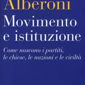 Miglior Prezzo Movimento e istituzione. Come nascono i partiti, le chiese, le nazioni e le civiltà