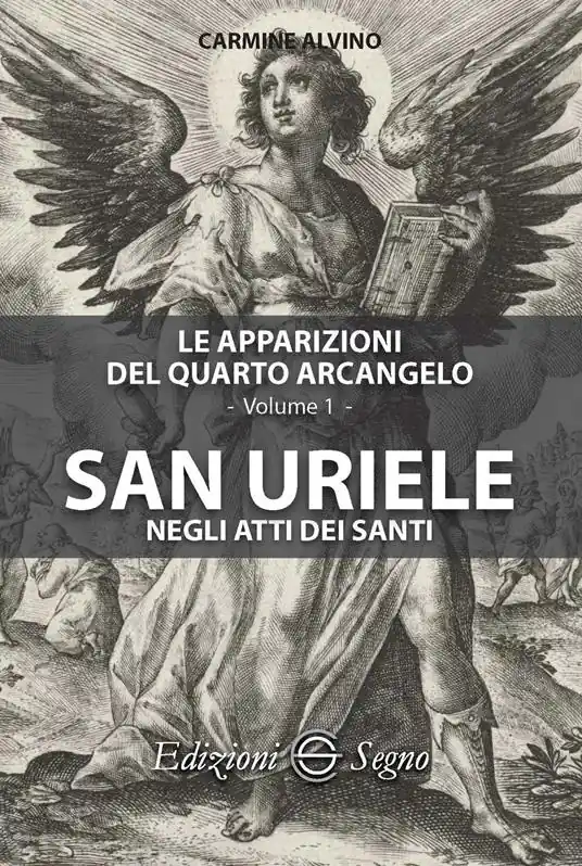 Prezzo Di Fabbrica Le apparizioni del quarto arcangelo. Vol. 1 San Uriele negli anni dei santi.