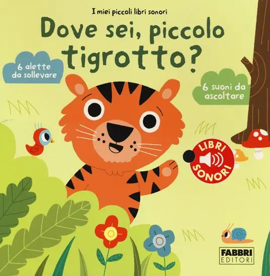 Dove sei, piccolo tigrotto? I miei piccoli libri sonori. Ediz. illustrata Occasione