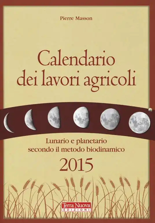 Vendita Finale Calendario dei lavori agricoli 2015. Lunario e planetario secondo il metodo biodinamico