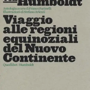 Viaggio alle regioni equinoziali del nuovo continente Ordina Subito