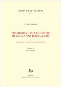 Tradizione delle opere di Giovanni Boccaccio. Vol. 1 Un primo elenco dei codici e tre studi Solo Oggi