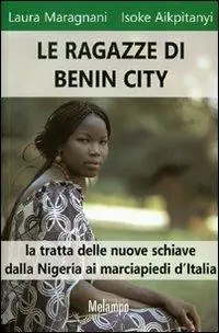 Le ragazze di Benin City. La tratta delle nuove schiave dalla Nigeria ai marciapiedi d‘Italia Scelto Dai Clienti