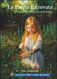 La patria ritrovata. La via della rinascita spirituale Compra Online