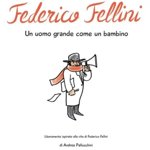 Prezzo Scontato Il mio nome è Federico Fellini. Un uomo grande come un bambino