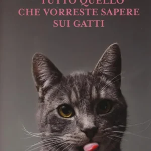 Tutto quello che vorreste sapere sui gatti Nuovo Arrivo