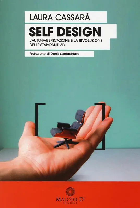Solo Oggi Self design. L‘auto-fabbricazione e la rivoluzione delle stampanti 3D