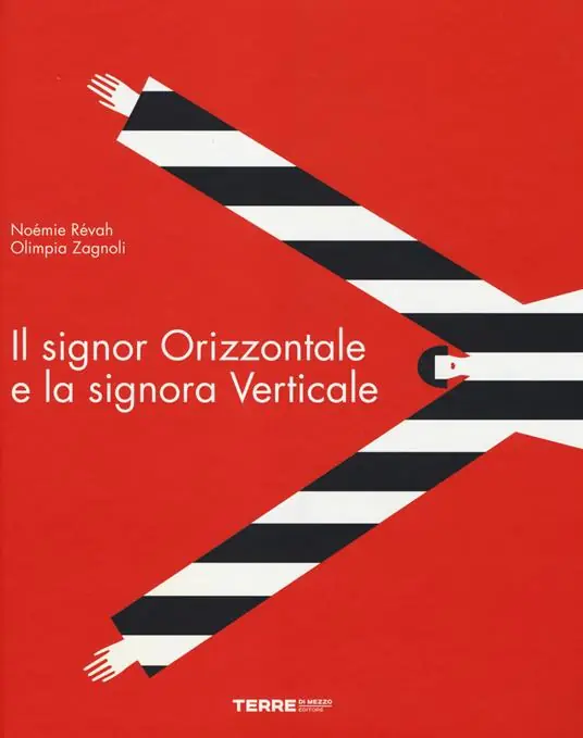 Il signor Orizzontale e la signora Verticale. Ediz. illustrata Promo Stagionale