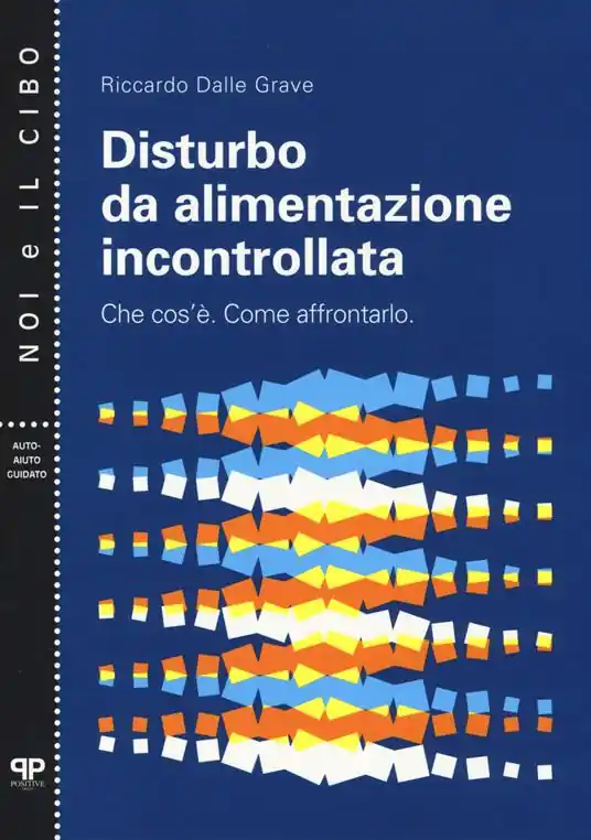 Disturbo da alimentazione incontrollata. Che cos‘è. Come affrontarlo Vendita Finale