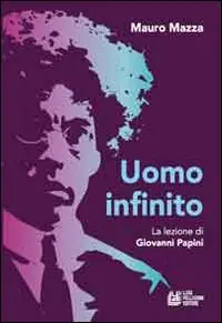Uomo infinito. Lezione di Giovanni Papini Offerta Speciale