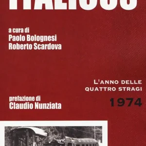 Prezzo Scontato Italicus. L‘anno delle quattro stragi. 1974