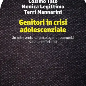 Genitori in crisi adolescenziale. Un intervento di psicologia di comunità sulla genitorialità Vendita Finale