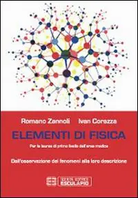 Elementi di fisica. Per le lauree di primo livello dell‘area medica. Dall‘osservazione dei fenomeni alla loro descrizione Novità