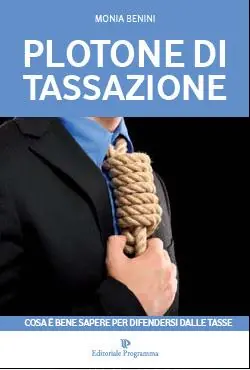 Promozione Esclusiva Plotone di tassazione. Cosa è bene sapere per difendersi dalle tasse