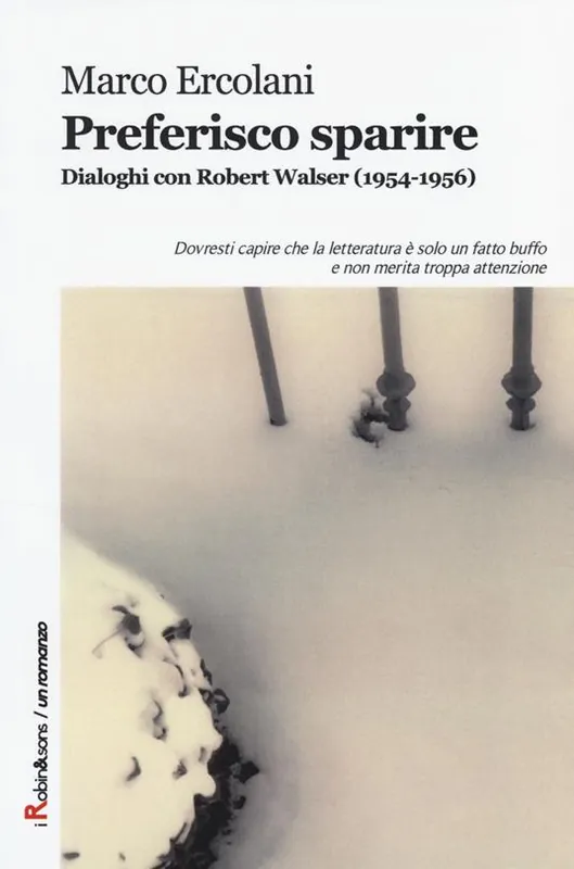 Preferisco sparire. Dialoghi con Robert Walser (1954-1956) Solo Oggi