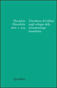 Non Perdere Discipline filosofiche (2013). Ediz. multilingue. Vol. 2 L‘incidenza di Leibniz negli sviluppi della fenomenologia husserliana