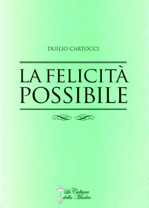 Popolare La felicità possibile. La via per giungere alla felicità e alla soddisfazione