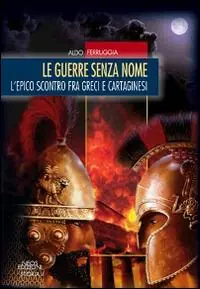 Le guerre senza nome. L‘epico scontro fra greci e cartaginesi Consegna Rapida